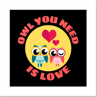 Owl You Need Is Love | Owl Pun Posters and Art